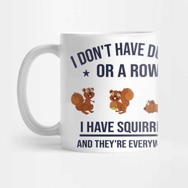 Funny Dad Gift: I Don't Have Ducks in a Row I Have Squirrels and They're Everywhere by Familystate